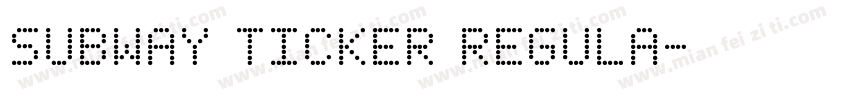 Subway Ticker Regula字体转换